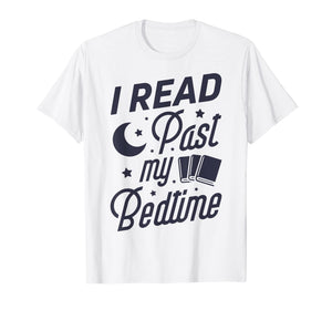 I Read Past My Bedtime T shirt Book Lover Funny Reading Gift