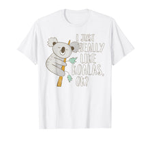 Load image into Gallery viewer, I Just Really Like Koalas OK? - Funny Koala T-shirt

