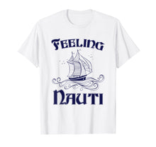 Load image into Gallery viewer, Feeling Nauti - Nautical Quote Sailing Shirt
