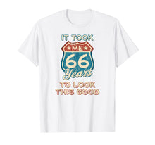 Load image into Gallery viewer, Took Me 66 Years To Look This Good 66th Birthday 1953
