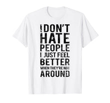 Load image into Gallery viewer, Funny Introvert Humor T-Shirt - I Don't Hate People Tee
