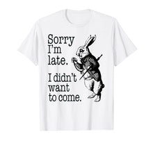 Load image into Gallery viewer, Sorry I'm Late, I didn't Want to Come White Rabbit Watch Tee
