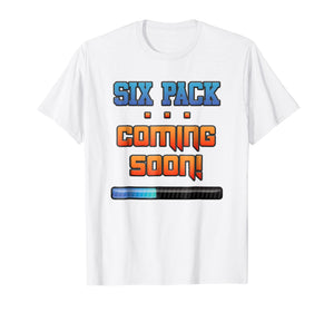 Gym T-shirt, Six Pack Coming Soon, Fit Abs by Zany Brainy