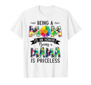 Being a Mom is an honor Being a Mama is priceless Tshirt