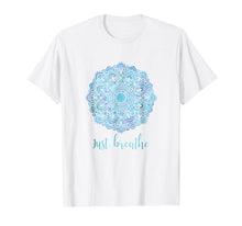 Load image into Gallery viewer, Mandala Just Breathe Yoga Meditation T-shirt

