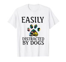 Load image into Gallery viewer, Easily Distracted By Dogs T-Shirt

