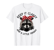 Load image into Gallery viewer, Keep It Classy And A Little Trashy Tshirt - Raccoon TShirt

