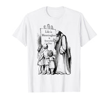 Load image into Gallery viewer, Life is Meaningless T shirt - Nihilist Philosophy
