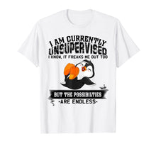 Load image into Gallery viewer, I Am Currently Unsupervised It Freaks Me Out Penguin Tshirt
