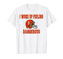 Load image into Gallery viewer, I Woke Up Feeling Dangerous 6 Funny T-shirt Football Shirt T-Shirt
