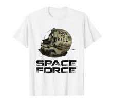 Load image into Gallery viewer, born to kill - space force t-shirt
