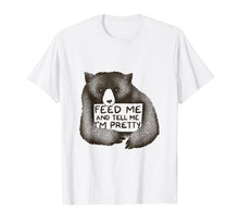 Load image into Gallery viewer, Funny Bear Feed Me And Tell Me I'm Pretty T-Shirt
