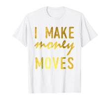 Load image into Gallery viewer, I Make Money Moves T-shirt-290908
