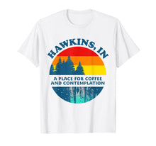 Load image into Gallery viewer, Hawkins In A Place For Coffee And Contemplation T-Shirt
