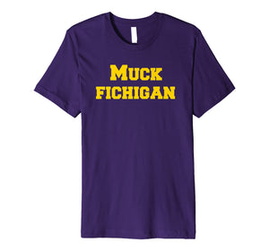 Muck Fichigan Tee Funny Michigan Hater Shirt