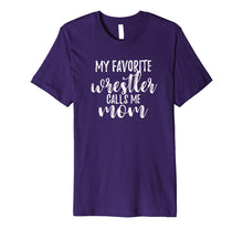 Load image into Gallery viewer, My Favorite Wrestler Calls Me Mom Cute Wrestling T Shirt

