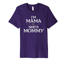 Load image into Gallery viewer, I&#39;m Mama - She&#39;s Mommy LGBT Lesbian Mothers T-Shirt
