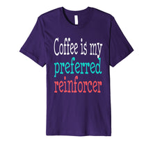 Load image into Gallery viewer, Behavior Analyst ABA Therapist Coffee Funny Autism T-shirt
