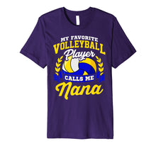 Load image into Gallery viewer, Volleyball Quote Favorite Player Calls Me Nana Premium Shirt
