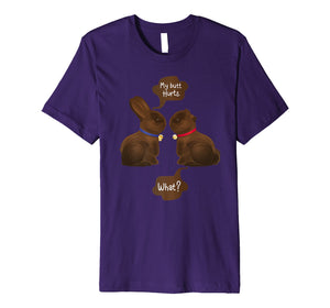 Happy Easter Chocolate Bunny My Butt Hurts What Girls Shirt