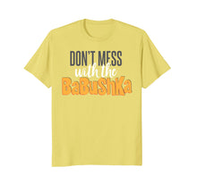 Load image into Gallery viewer, Funny Don't mess with the babushka T-Shirt
