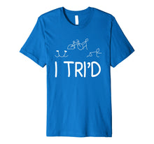 Load image into Gallery viewer, I Tri&#39;d - Funny Triathlon T-Shirt
