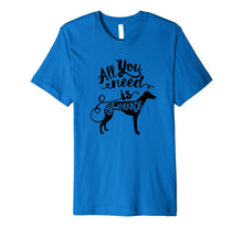Load image into Gallery viewer, All You Need is Greyhound Dog Lover Gift J000190

