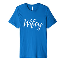 Load image into Gallery viewer, Wifey Premium Shirt - Matching Hubby and Wifey Shirts
