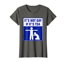 Load image into Gallery viewer, It's not gay if it's tsa tee shirt
