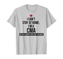 Load image into Gallery viewer, I Can't Stay At Home I'm A CMA We Fight When Others Can't T-Shirt-157668
