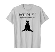 Load image into Gallery viewer, Funny Black Cat Shirt: Sorry I'm Late Cat Lover Gift T-Shirt
