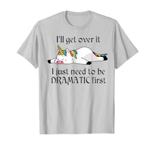 Load image into Gallery viewer, I'll Get Over It I Just Need To Be Dramatic First Unicorn T-Shirt
