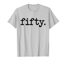 Load image into Gallery viewer, 50 Years Old fifty. Funny 50th Birthday Gift Idea T-Shirt
