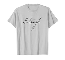 Load image into Gallery viewer, Cute Minimalist Self-love  Enough  Love yourself Tee Gift
