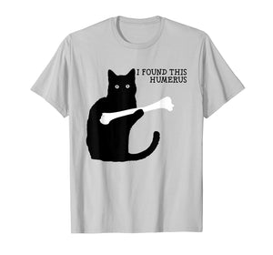 I Found This Humerus Cats Humorous Cat lovers T Shirt