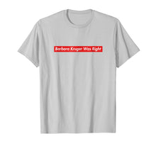 Load image into Gallery viewer, Barbara Kruger Was Right
