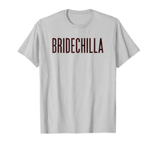 Load image into Gallery viewer, Bridechilla T-Shirt | Bride T-Shirt | Bride to Be T-Shirt
