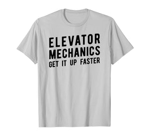 Elevator Mechanic T-Shirt, Get Up Faster Tech Tee Apparel