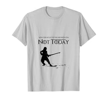 Load image into Gallery viewer, Not Today Shirt | What Do We Say To The God Of Death T-shirt
