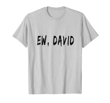 Load image into Gallery viewer, Funny Birthday Ew, David t-shirt
