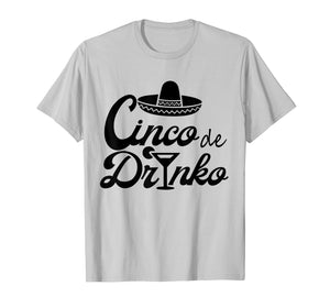 Cinco de drinko shirt Cinco De Mayo Party Gift