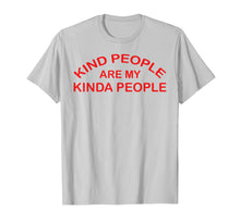 Load image into Gallery viewer, Funny Kind People Are My Kinda People T-Shirt for woman
