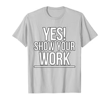 Load image into Gallery viewer, Yes Show Your Work State Test Testing Teacher Shirt Women

