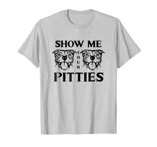 Load image into Gallery viewer, Show Me Your Pitties Pit Bull T-Shirt
