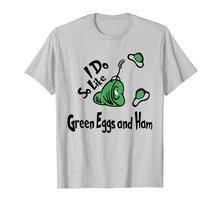 Load image into Gallery viewer, Do You Like Green - Eggs and -Ham Shirt For St Patrick&#39;s Day

