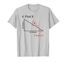 Load image into Gallery viewer, Find X - I Found It - Funny Mathematics T-Shirt
