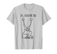 Load image into Gallery viewer, Hi How Are You T Shirt
