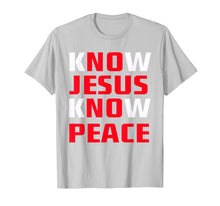 Load image into Gallery viewer, Know / No Jesus - Know / No Peace - Christian Faith Quote T-Shirt

