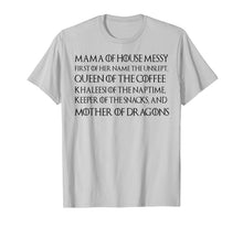 Load image into Gallery viewer, Mama Of House Messy First Of Her Name The Unslept Shirt
