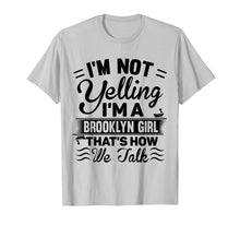 Load image into Gallery viewer, I&#39;m Not Yelling I&#39;m A Brooklyn Girl Cute Funny Saying Shirt
